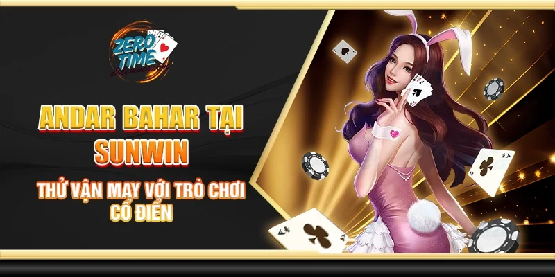 Andar bahar tại Sunwin - Thử vận may với trò chơi cổ điển