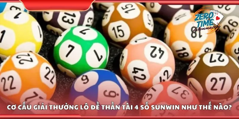 Cơ cấu giải thưởng lô đề thần tài 4 số Sunwin như thế nào?