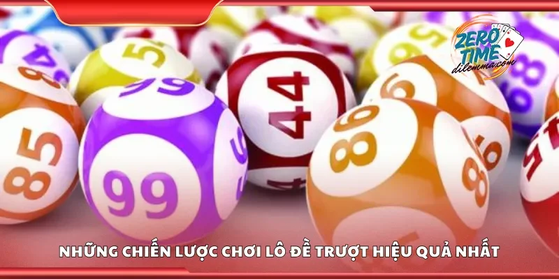 Những chiến lược chơi lô đề trượt hiệu quả nhất