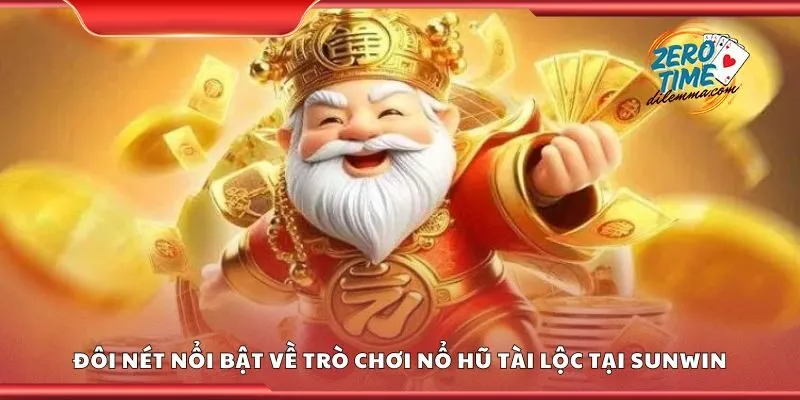 Đôi nét nổi bật về trò chơi nổ hũ tài lộc tại Sunwin